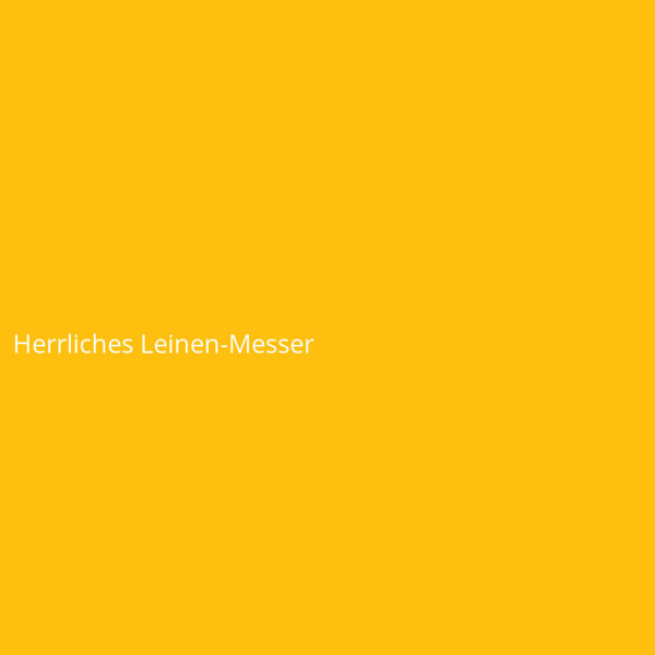 Herrliches Leinen-Messer
